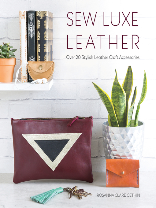 Title details for Sew Luxe Leather by Rosanna Gethin - Available